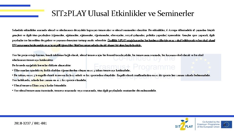 SIT 2 PLAY Ulusal Etkinlikler ve Seminerler Sahadaki etkinlikler arasında ulusal ve uluslararası düzeydeki