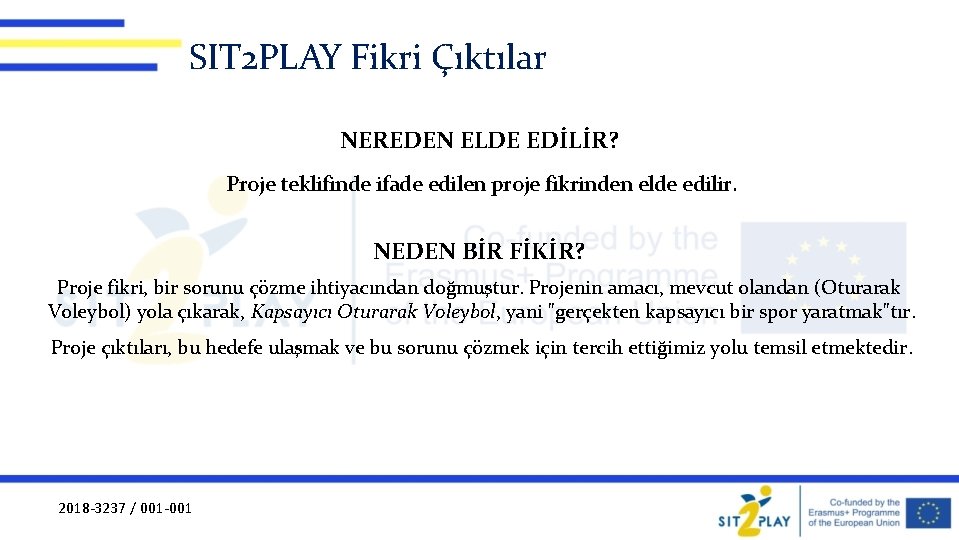 SIT 2 PLAY Fikri Çıktılar NEREDEN ELDE EDİLİR? Proje teklifinde ifade edilen proje fikrinden