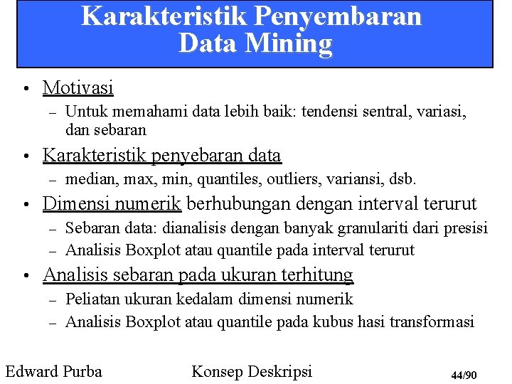 Karakteristik Penyembaran Data Mining • Motivasi – • Karakteristik penyebaran data – • Untuk