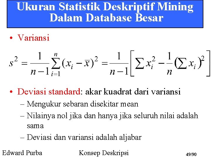 Ukuran Statistik Deskriptif Mining Dalam Database Besar • Variansi • Deviasi standard: akar kuadrat