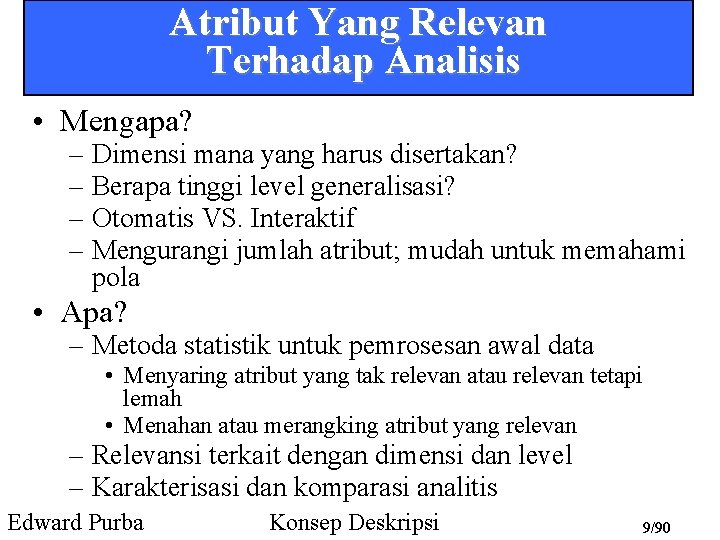 Atribut Yang Relevan Terhadap Analisis • Mengapa? – Dimensi mana yang harus disertakan? –