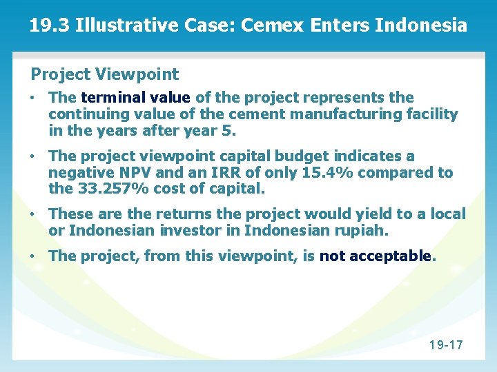 19. 3 Illustrative Case: Cemex Enters Indonesia Project Viewpoint • The terminal value of