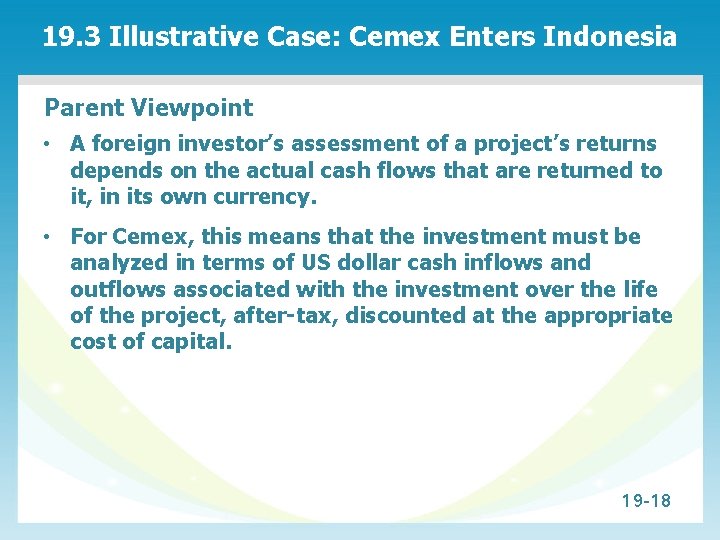 19. 3 Illustrative Case: Cemex Enters Indonesia Parent Viewpoint • A foreign investor’s assessment