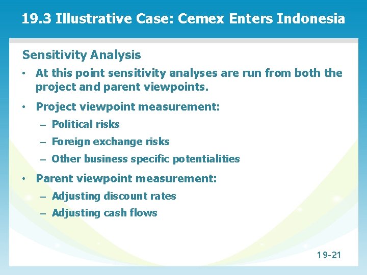 19. 3 Illustrative Case: Cemex Enters Indonesia Sensitivity Analysis • At this point sensitivity