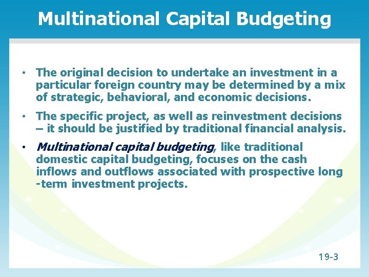 Multinational Capital Budgeting • The original decision to undertake an investment in a particular