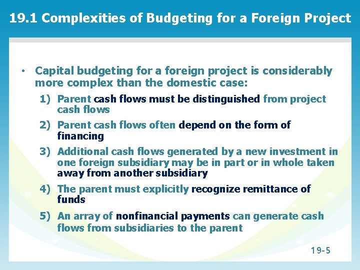 19. 1 Complexities of Budgeting for a Foreign Project • Capital budgeting for a