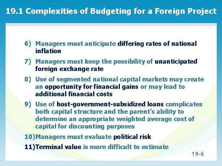 19. 1 Complexities of Budgeting for a Foreign Project 6) Managers must anticipate differing