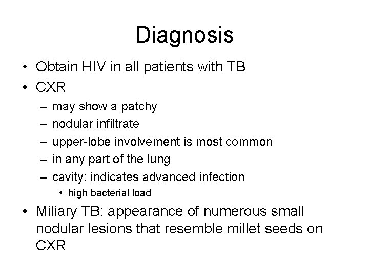 Diagnosis • Obtain HIV in all patients with TB • CXR – – –