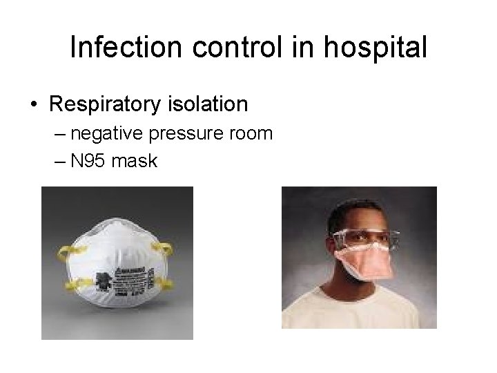 Infection control in hospital • Respiratory isolation – negative pressure room – N 95