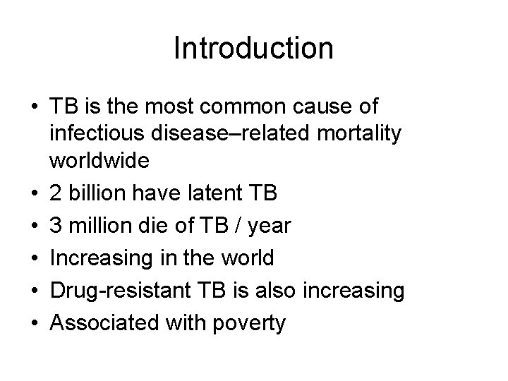 Introduction • TB is the most common cause of infectious disease–related mortality worldwide •