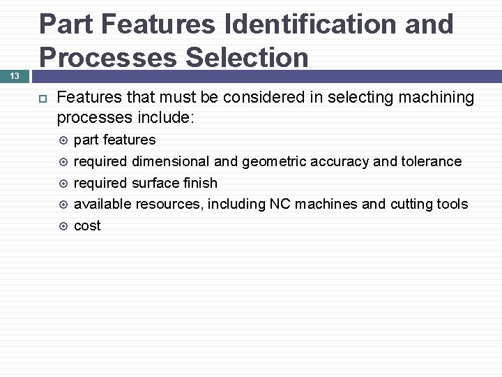 13 Part Features Identification and Processes Selection Features that must be considered in selecting