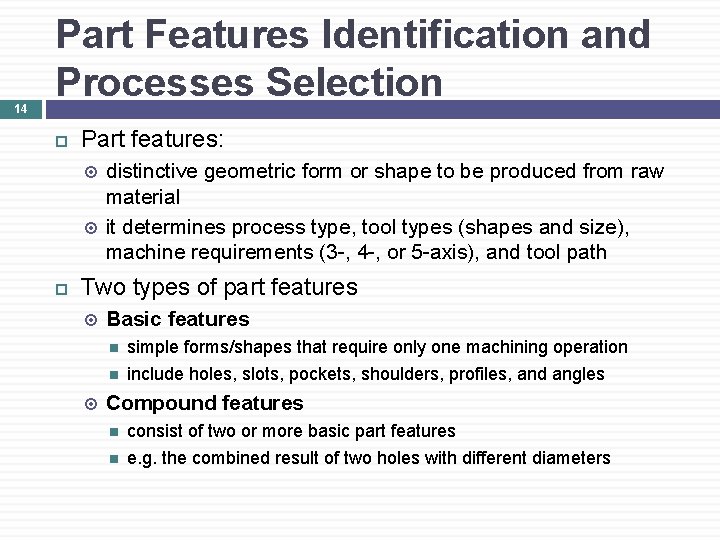 14 Part Features Identification and Processes Selection Part features: distinctive geometric form or shape