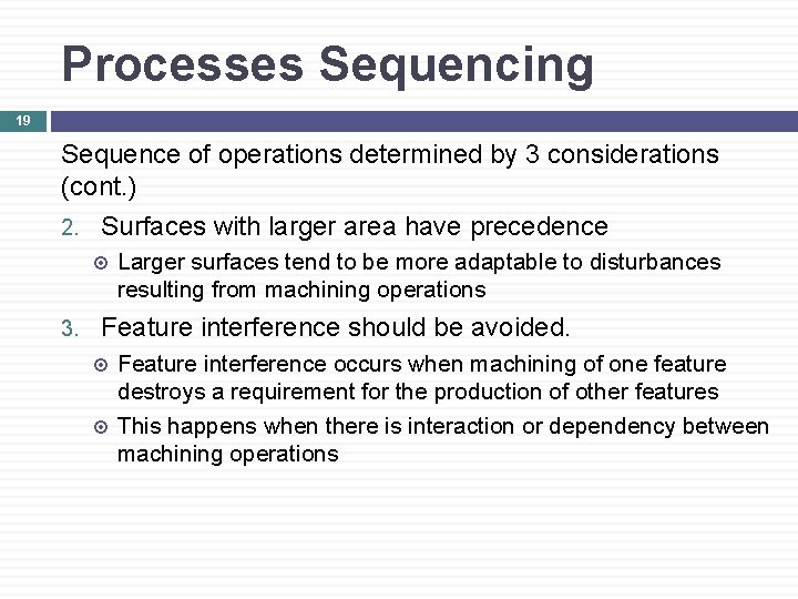 Processes Sequencing 19 Sequence of operations determined by 3 considerations (cont. ) 2. Surfaces