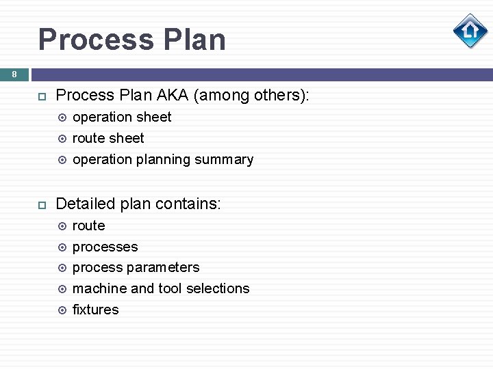 Process Plan 8 Process Plan AKA (among others): operation sheet route sheet operation planning
