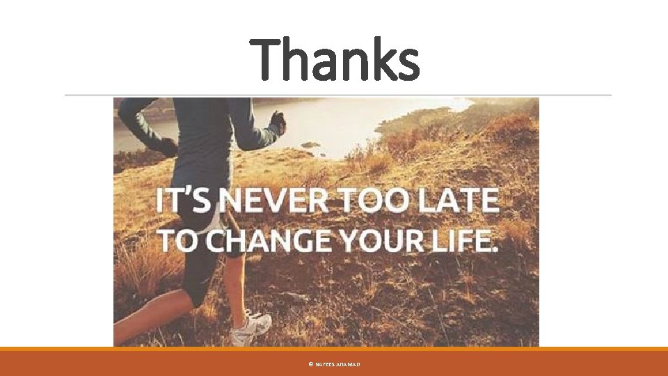 Thanks © NAFEES AHAMAD 