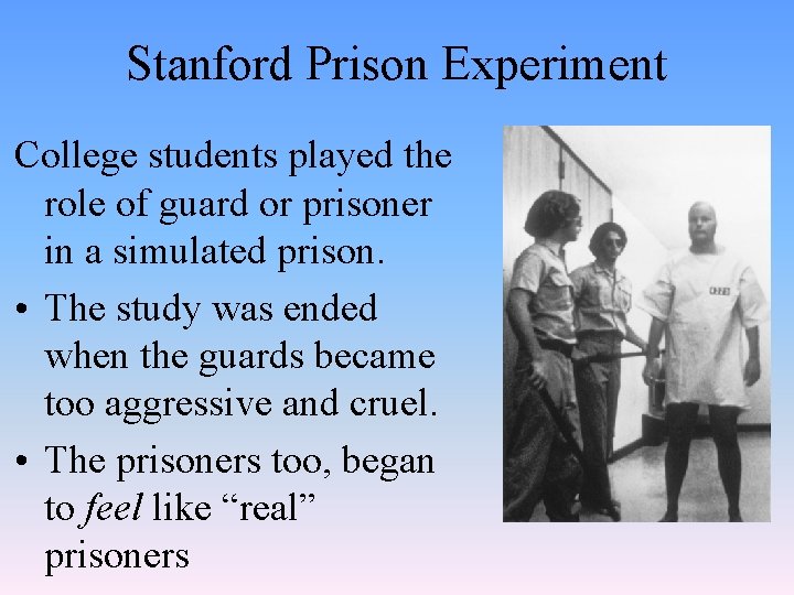 Stanford Prison Experiment College students played the role of guard or prisoner in a