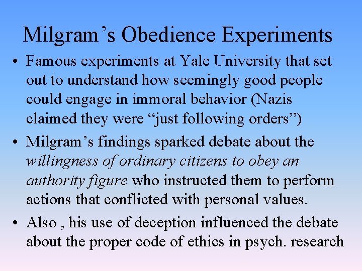 Milgram’s Obedience Experiments • Famous experiments at Yale University that set out to understand