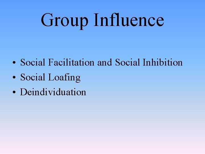 Group Influence • Social Facilitation and Social Inhibition • Social Loafing • Deindividuation 