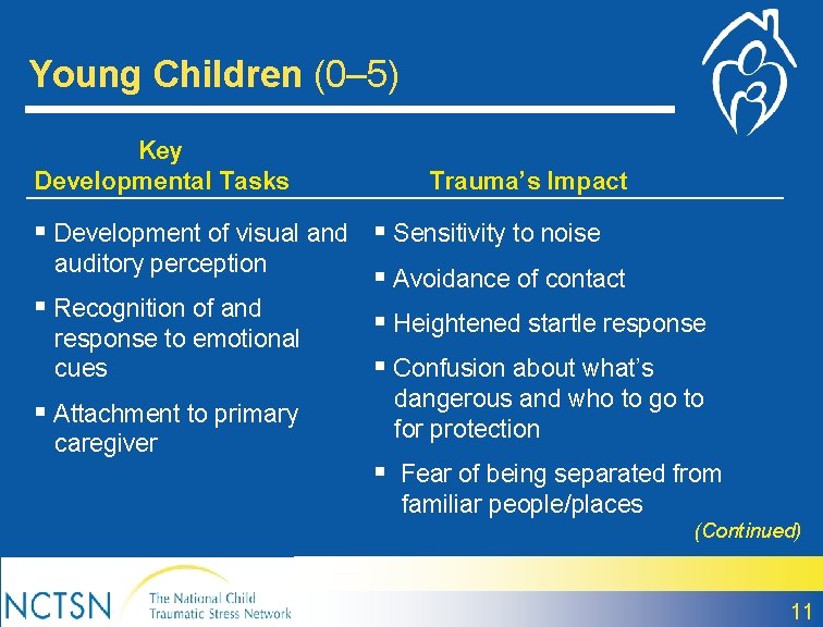 Young Children (0– 5) Key Developmental Tasks Trauma’s Impact § Development of visual and