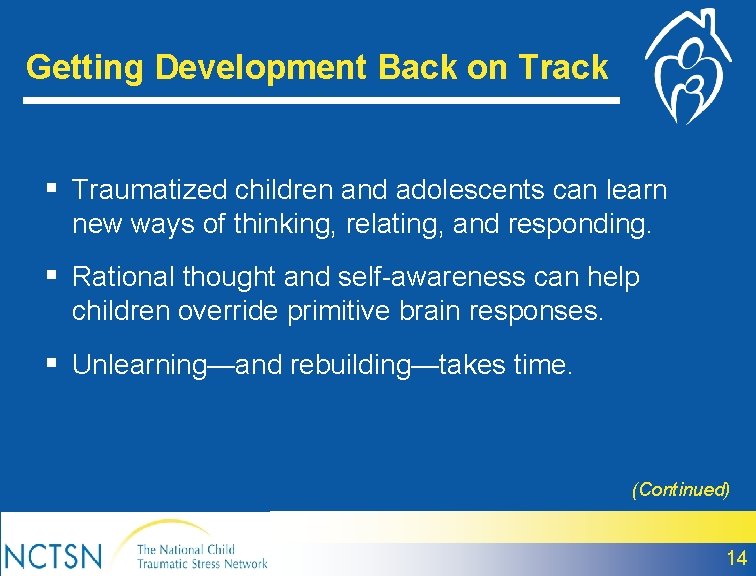 Getting Development Back on Track § Traumatized children and adolescents can learn new ways