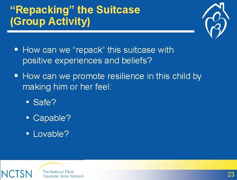 “Repacking” the Suitcase (Group Activity) § How can we “repack” this suitcase with positive