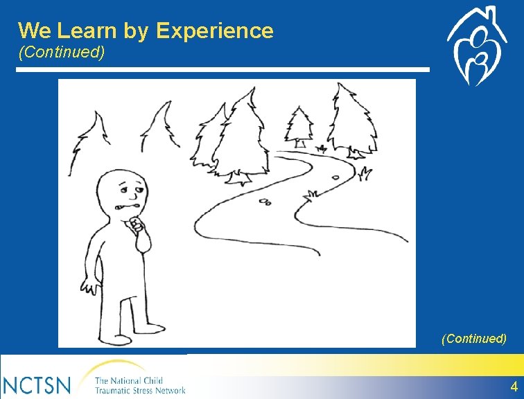 We Learn by Experience (Continued) 4 