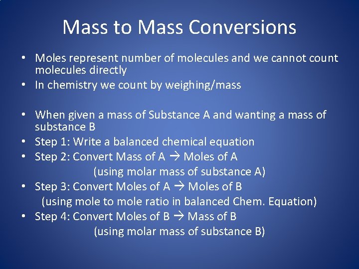 Mass to Mass Conversions • Moles represent number of molecules and we cannot count