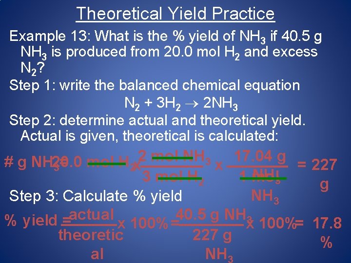 Theoretical Yield Practice Example 13: What is the % yield of NH 3 if