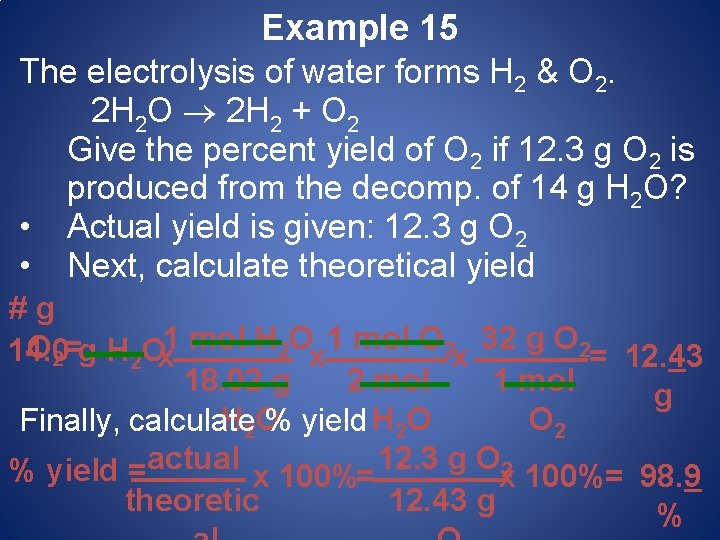 Example 15 The electrolysis of water forms H 2 & O 2. 2 H