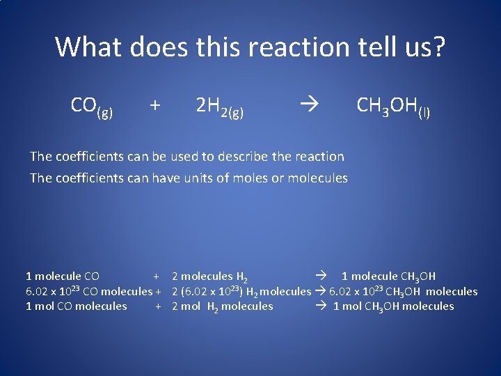 What does this reaction tell us? CO(g) + 2 H 2(g) CH 3 OH(l)