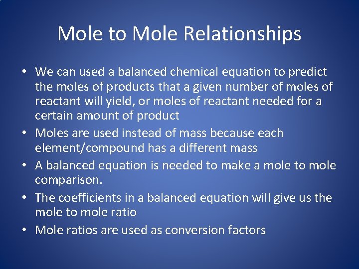 Mole to Mole Relationships • We can used a balanced chemical equation to predict