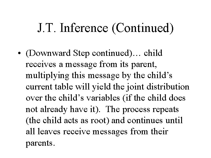J. T. Inference (Continued) • (Downward Step continued)… child receives a message from its