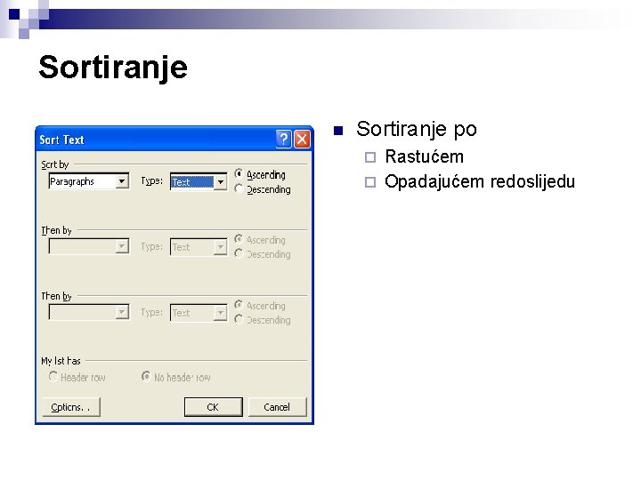 Sortiranje n Sortiranje po Rastućem ¨ Opadajućem redoslijedu ¨ 