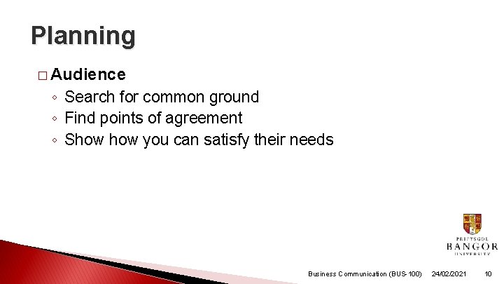 Planning � Audience ◦ Search for common ground ◦ Find points of agreement ◦ Planning � Audience ◦ Search for common ground ◦ Find points of agreement ◦