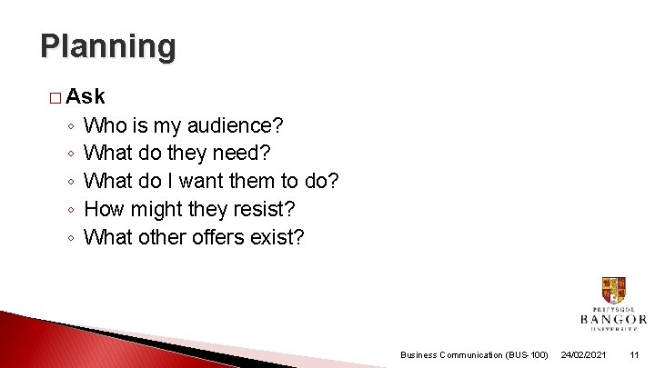 Planning � Ask ◦ ◦ ◦ Who is my audience? What do they need? Planning � Ask ◦ ◦ ◦ Who is my audience? What do they need?