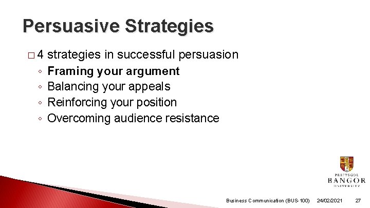 Persuasive Strategies � 4 ◦ ◦ strategies in successful persuasion Framing your argument Balancing Persuasive Strategies � 4 ◦ ◦ strategies in successful persuasion Framing your argument Balancing
