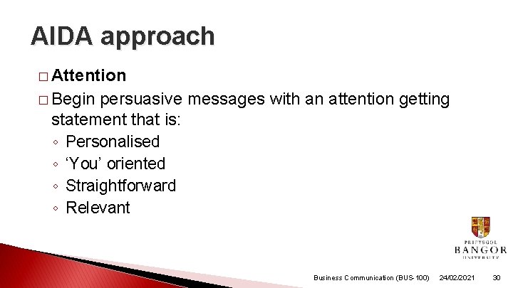 AIDA approach � Attention � Begin persuasive messages with an attention getting statement that AIDA approach � Attention � Begin persuasive messages with an attention getting statement that