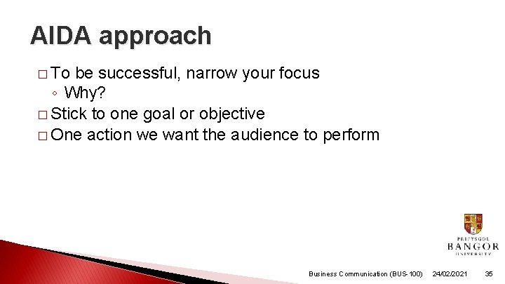 AIDA approach � To be successful, narrow your focus ◦ Why? � Stick to AIDA approach � To be successful, narrow your focus ◦ Why? � Stick to