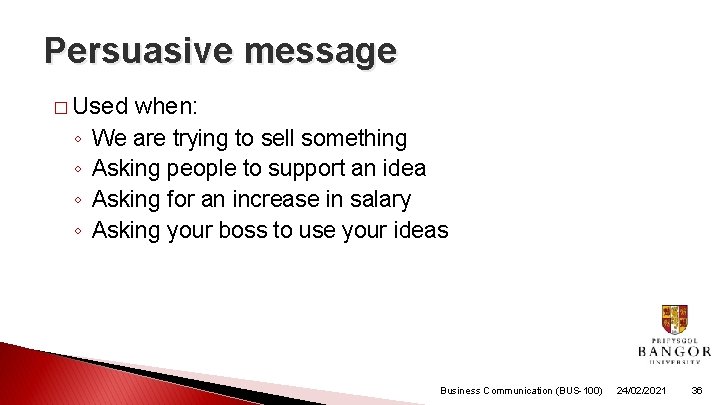 Persuasive message � Used ◦ ◦ when: We are trying to sell something Asking Persuasive message � Used ◦ ◦ when: We are trying to sell something Asking
