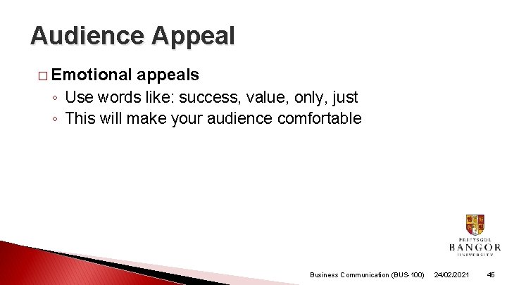 Audience Appeal � Emotional appeals ◦ Use words like: success, value, only, just ◦ Audience Appeal � Emotional appeals ◦ Use words like: success, value, only, just ◦