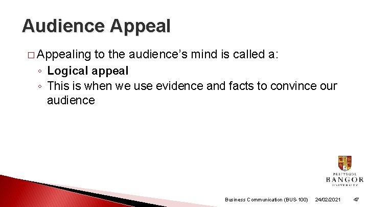 Audience Appeal � Appealing to the audience’s mind is called a: ◦ Logical appeal Audience Appeal � Appealing to the audience’s mind is called a: ◦ Logical appeal