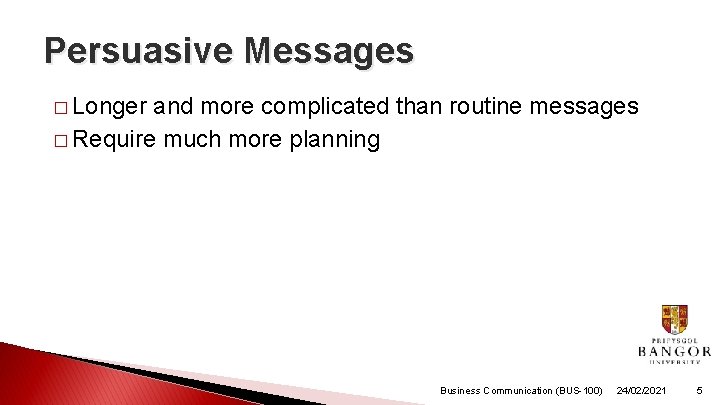 Persuasive Messages � Longer and more complicated than routine messages � Require much more Persuasive Messages � Longer and more complicated than routine messages � Require much more
