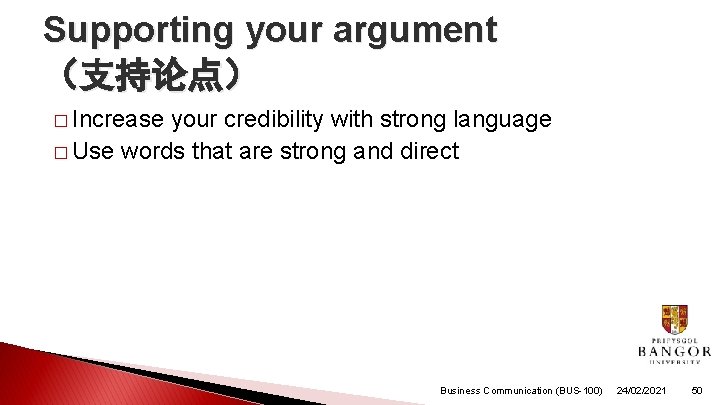 Supporting your argument (支持论点) � Increase your credibility with strong language � Use words Supporting your argument (支持论点) � Increase your credibility with strong language � Use words
