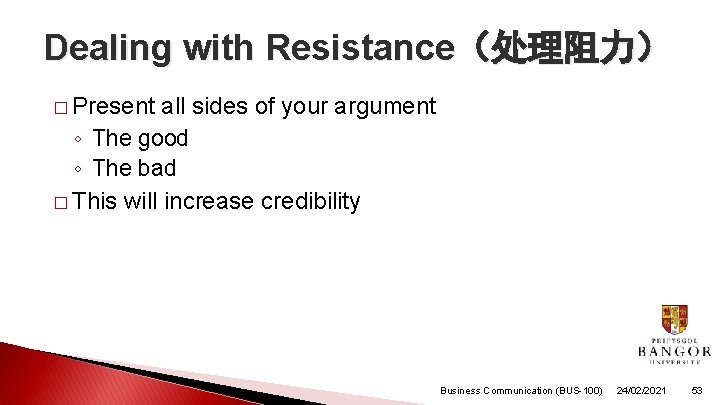 Dealing with Resistance(处理阻力) � Present all sides of your argument ◦ The good ◦ Dealing with Resistance(处理阻力) � Present all sides of your argument ◦ The good ◦