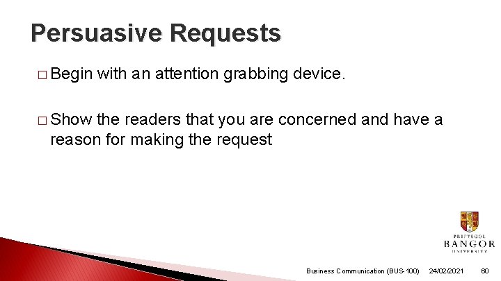 Persuasive Requests � Begin with an attention grabbing device. � Show the readers that Persuasive Requests � Begin with an attention grabbing device. � Show the readers that