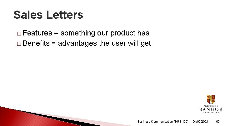 Sales Letters � Features = something our product has � Benefits = advantages the Sales Letters � Features = something our product has � Benefits = advantages the