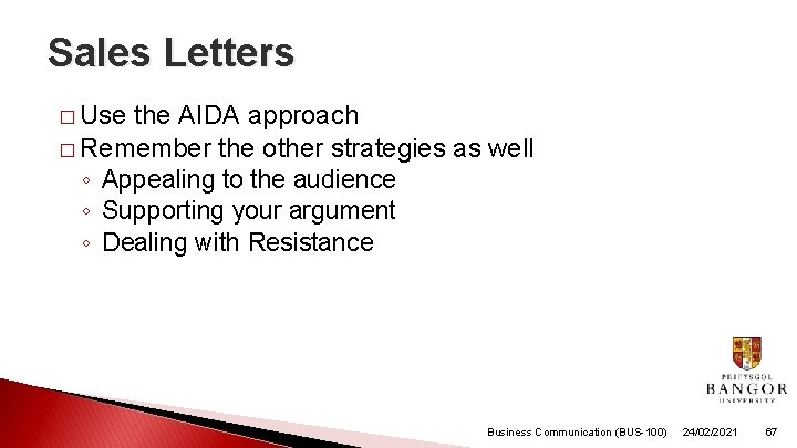 Sales Letters � Use the AIDA approach � Remember the other strategies as well Sales Letters � Use the AIDA approach � Remember the other strategies as well