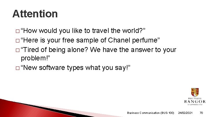 Attention � “How would you like to travel the world? ” � “Here is Attention � “How would you like to travel the world? ” � “Here is