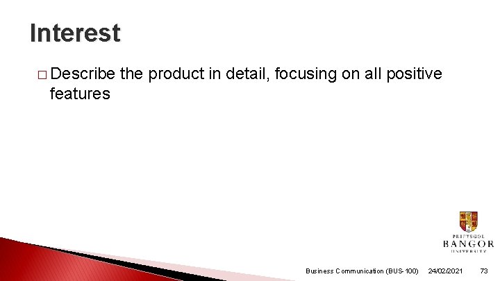 Interest � Describe the product in detail, focusing on all positive features Business Communication Interest � Describe the product in detail, focusing on all positive features Business Communication