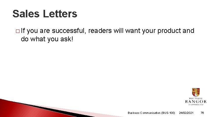 Sales Letters � If you are successful, readers will want your product and do Sales Letters � If you are successful, readers will want your product and do